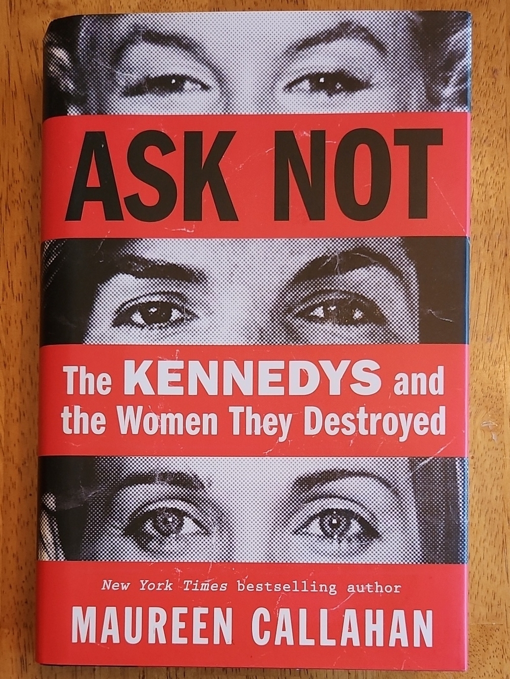 Ask Not: The Kennedys and the Women They Destroyed by Maureen Callahan